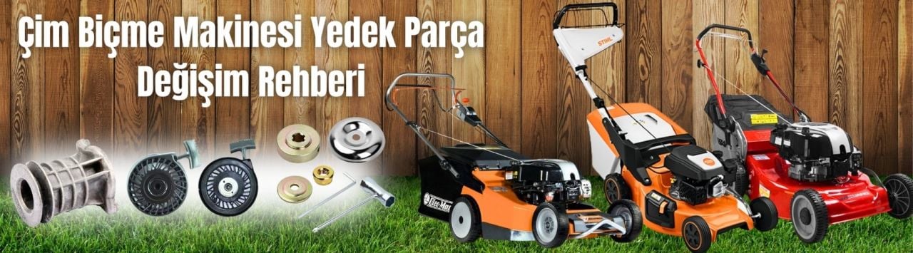 Çim Biçme Makinesi Yedek Parça Değişim Rehberi
