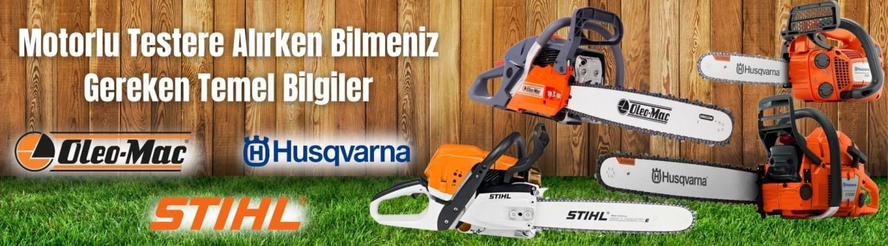 Motorlu Testere Alırken Bilmeniz Gereken Temel Bilgiler
